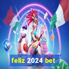 feliz 2024 bet